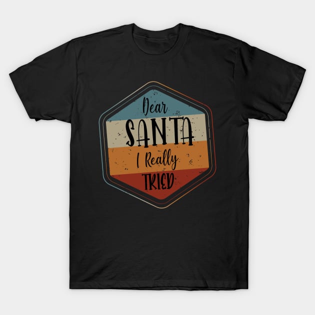 Dear Santa I really Tried - Retro Vintage Christmas Gift T-Shirt by WassilArt